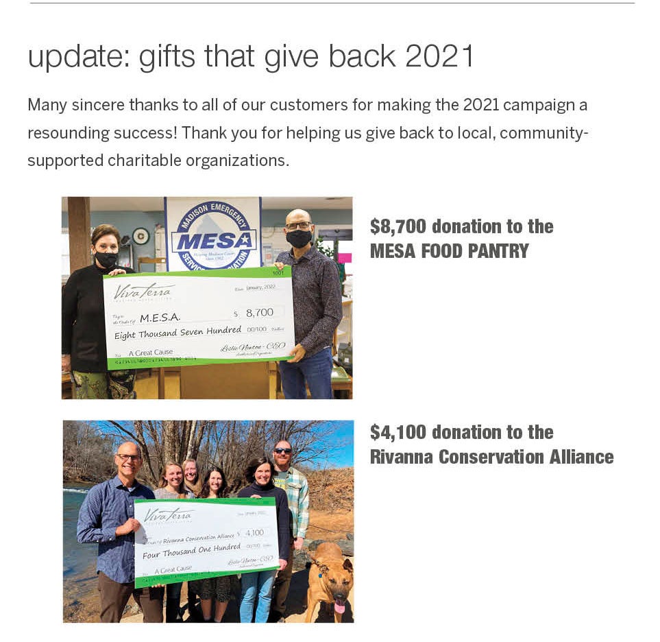 <b>update: gifts that give back 2021</b><br />Many sincere thanks to all of our customers for making the 2021 campaign a resounding success! Thank you for helping us give back to local, community- supported charitable organizations. $8,700 donation to the MESA FOOD PANTRY and $4,100 donation to the Rivanna Conservation Alliance