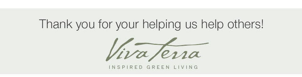 Thank you for your helping us help others! <b>VivaTerra</b>