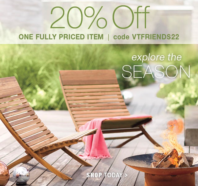 20% off one fully priced item Code: VTFRIENDS22