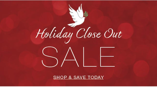 Holiday Close Out SALE 