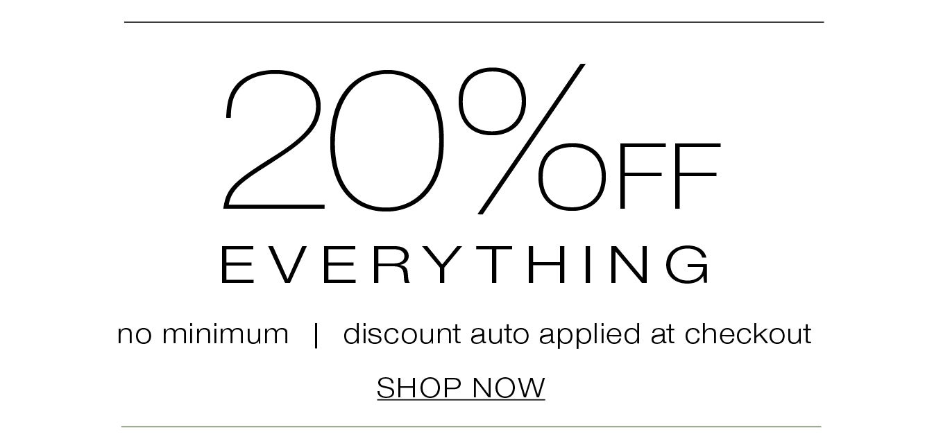 20% OFF SITEWIDE no minimum / discount auto applied at checkout