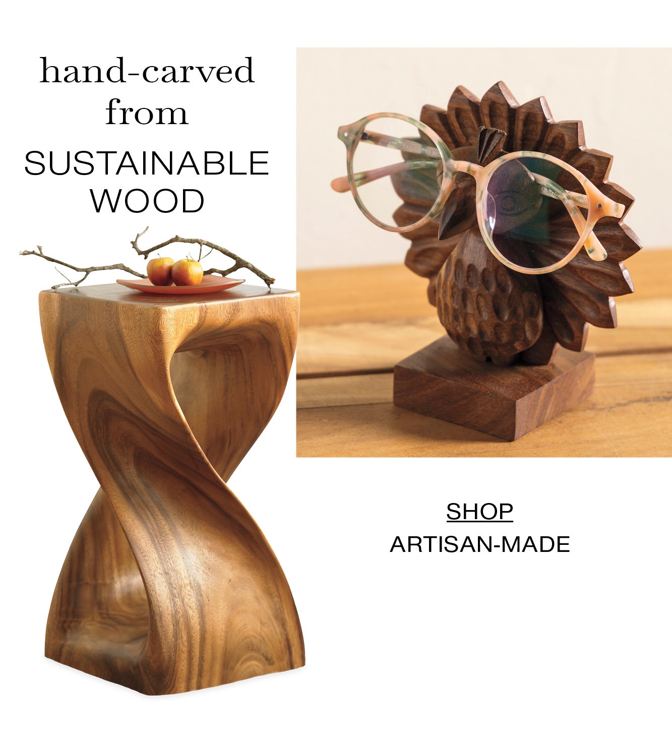 hand-carved from sustainable wood