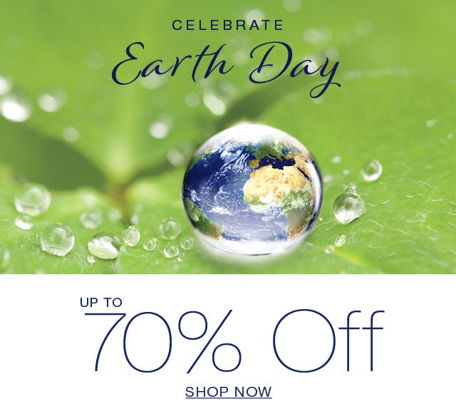 CELEBRATE Earth Day UP TO 70% OFF