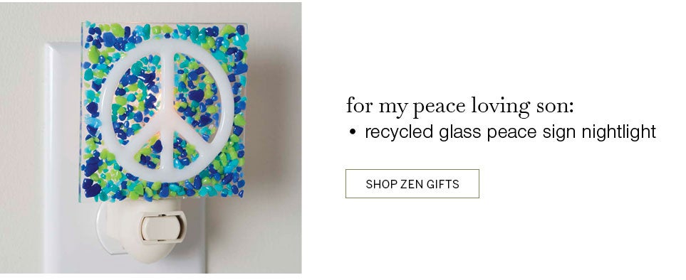 for my peace loving son:  recycled glass peace sign nightlight. SHOP ZEN GIFTS
